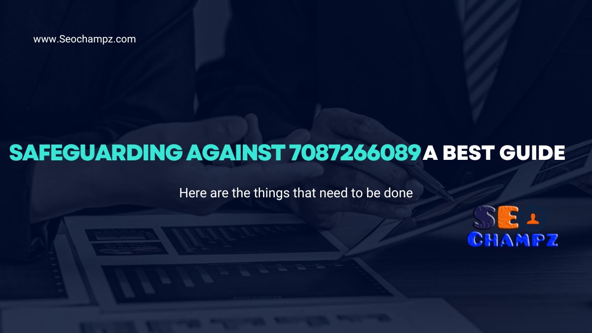 Safeguarding Against 7087266089: A Best Guide