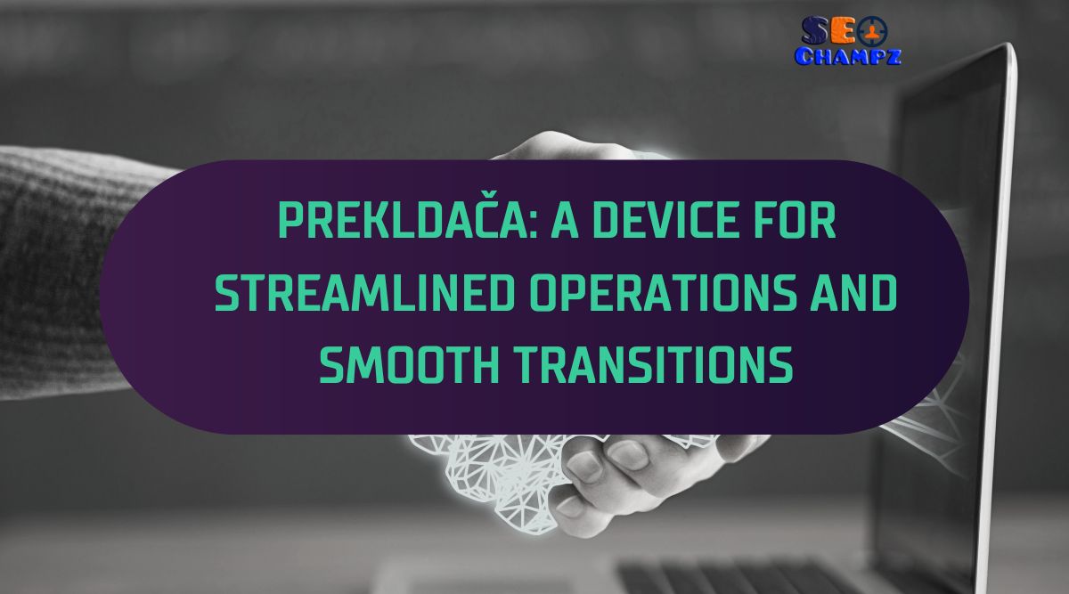 Prekldača A Device for Streamlined Operations and Smooth Transitions