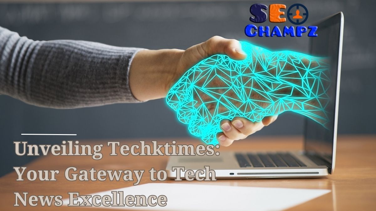 Unveiling Techktimes: Your Gateway to Tech News Excellence