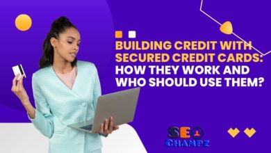 Building Credit with Secured Credit Cards: How They Work and Who Should Use Them?